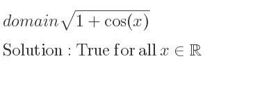 The domain of sqrt(1+cos(x)) is True for all x\in\mathbb{R}